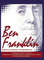 Ben Franklin : America's original entrepreneur : Franklin's autobiography adapted for modern business