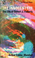 Innocent eye; the life of Robert J. Flaherty.