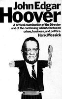 John Edgar Hoover; an inquiry into the life and times of John Edgar Hoover, and his relationship to the continuing partnership of crime, business, and politics.