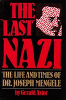 Last Nazi : the life and times of Dr. Joseph Mengele