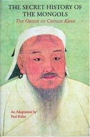 Secret history of the Mongols : the origin of Chinghis Khan ; an adaptation of the Yuan Chʻao Pi Shih, based primarily on the English translation by Francis Woodman Cleaves