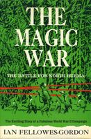 The magic war; the battle for North Burma.