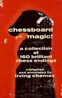 Chessboard magic! a collection of 160 brilliant chess endings