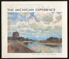Michigan experience : a traveling exhibition of paintings of Michigan themes by Michigan artists in celebration of the state's sesquicentennial