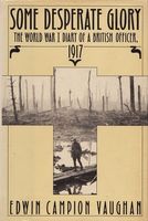 Some desperate glory : the diary of a young officer, 1917
