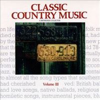 Classic country music, vol. III : a Smithsonian collection / [selected and annotated by Bill Malone].