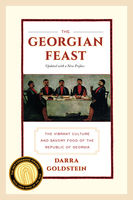 Georgian feast : the vibrant culture and savory food of the Republic of Georgia