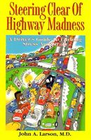 Steering clear of highway madness : a driver's guide to curbing stress and strain