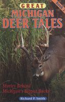 Great Michigan deer tales, book 2 : stories behind Michigan's biggest bucks