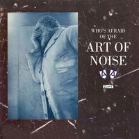 (Who's afraid of?) The Art of Noise!