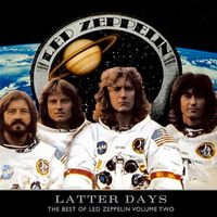 Latter days : the best of Led Zeppelin, volume two.