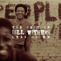 Best of Bill Withers : lean on me.