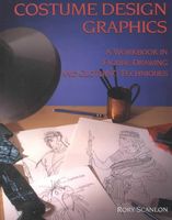 Costume design graphics : a workbook in figure drawing and clothing techniques