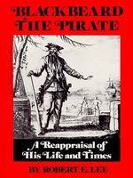 Blackbeard the pirate : a reappraisal of his life and times