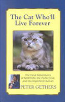 Cat who'll live forever : the final adventures of Norton the perfect cat and his imperfect human (LARGE PRINT)