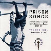 Prison songs. Volume one : Murderous home : [historic recordings from Parchman Farm, 1947-48].