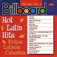 Billboard hot Latin hits, the '80s, vol. 2 : exitos Latinos calientes.