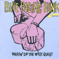 Blue Pacific Funk: Wailin' on the West Coast