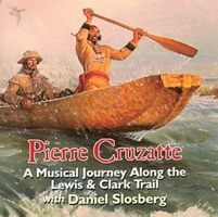 Pierre Cruzatte : a musical journey along the Lewis & Clark trail with Daniel Slosberg.