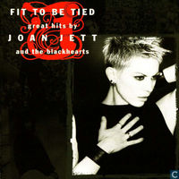 Fit to be tied : great hits by Joan Jett and the Blackhearts.