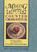 Making gifts in counted cross-stitch : project ideas and over one hundred charted designs
