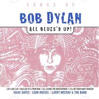 Songs of Bob Dylan: all blues'd up