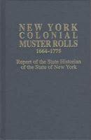 New York colonial muster rolls, 1664-1775 : report of the state historian of the State of New York.