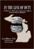 In the line of duty : a tribute to fallen law enforcement officers from the state of Michigan