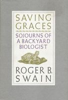 Saving graces : sojourns of a backyard biologist
