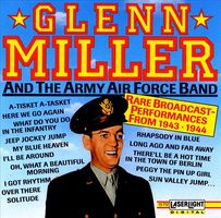 GLENN Miller and the Army Air Force Band: Rare Broadcast Performances from 1943-1944