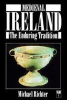 Medieval Ireland : the enduring tradition