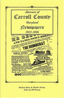Abstracts of Carroll County newspapers, 1831-1846 : items taken from the newspapers of the Carrolltonian and Baltimore & Frederick advertiser, the Democrat & Carroll County republican (Westminster), and the Regulator & Taneytown herald