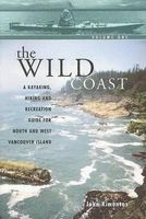 Wild coast : a kayaking, hiking and recreation guide for north and west Vancouver Island /cby John Kimantas.
