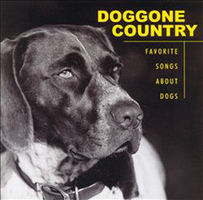 Doggone country : all-time favorite country songs about dogs.