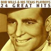 24 great hits by Bob Wills and his Texas Playboys