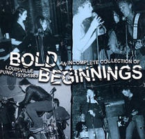 Bold beginnings an incomplete collection of Louisville punk 1978-1983
