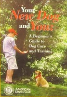 Your new dog and you : a beginner's guide to dog care and training