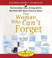Woman who can't forget : the extraordinary story of living with the most remarkable memory known to science : a memoir (AUDIOBOOK)