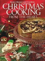 Christmas Cooking from the Heart (Better Homes and Gardens)