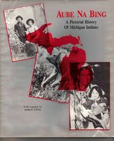 Aube na bing : a pictorial history of Michigan Indians