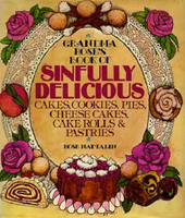 Grandma Rose's book of sinfully delicious cakes, cookies, pies, cheese cakes, cake rolls & pastries