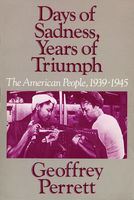 Days of sadness, years of triumph; the American people, 1939-1945.