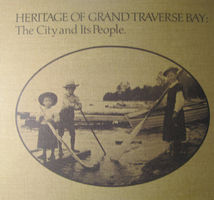 Heritage of Grand Traverse Bay : the city and its people