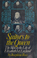 Suitors to the Queen : the men in the life of Elizabeth I of England