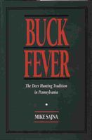 Buck fever : the deer hunting tradition in Pennsylvania
