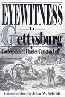 Eyewitness to Gettysburg : the story of Gettysburg as told by the leading correspondent of his day (LARGE PRINT)