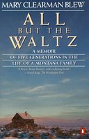 All but the waltz : essays on a Montana family