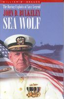 Sea wolf : a biography of John D. Bulkeley, USN