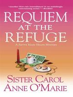 Requiem at the refuge : a Sister Mary Helen mystery (LARGE PRINT)