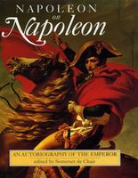 Napoleon on Napoleon : the autobiography of the Emperor